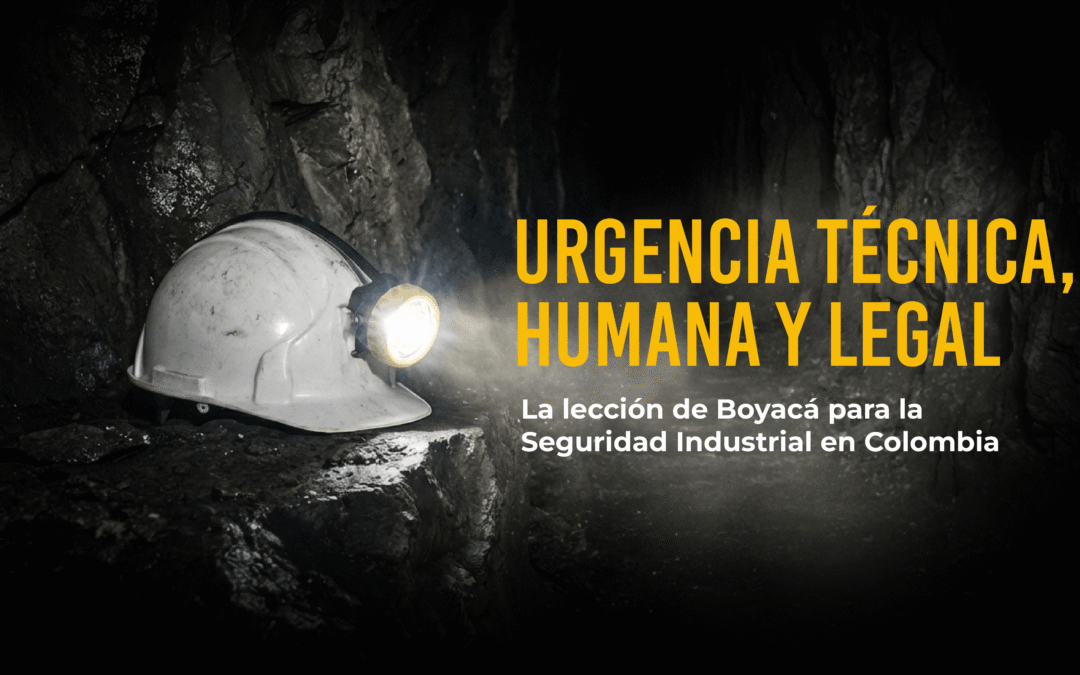 Crisis Minera en Boyacá y Seguridad Subterránea: Del Decreto 944 a la Realidad de los Refugios Mineros