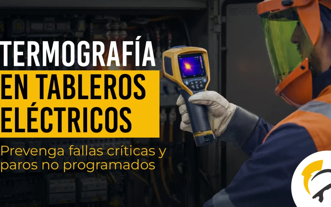 Termografía en tableros eléctricos para detectar puntos calientes y prevenir fallas críticas