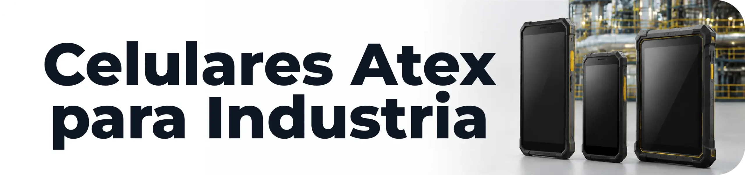 Celulares ATEX para industria utilizados en operaciones con atmósferas potencialmente explosivas